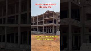 Armori station ki building Wadsa to Gadchiroli railway line project #shorts #shortvideo #status