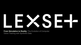 From Simulation to Reality: Computer Vision + Synthetic Data - Francis Bitonti - Lexset - CDFAM 23