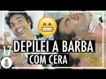 DEPILEI A BARBA COM CERA (CENAS FORTES)