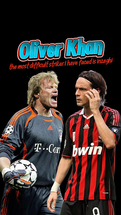 #oliverkahn the most difficult striker I have faced is #inzaghi #football #acmilan #munich