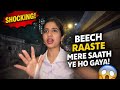 BEECH RAASTE MERE SAATH YE HO GAYA 😡| Vlog 69 | Nishi Singh | Tanmay Nagar