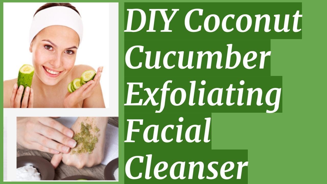 BEAUTY TIPS DIY Coconut Cucumber exfoliating Facial Cleanser Natural Home Remedies YouTube