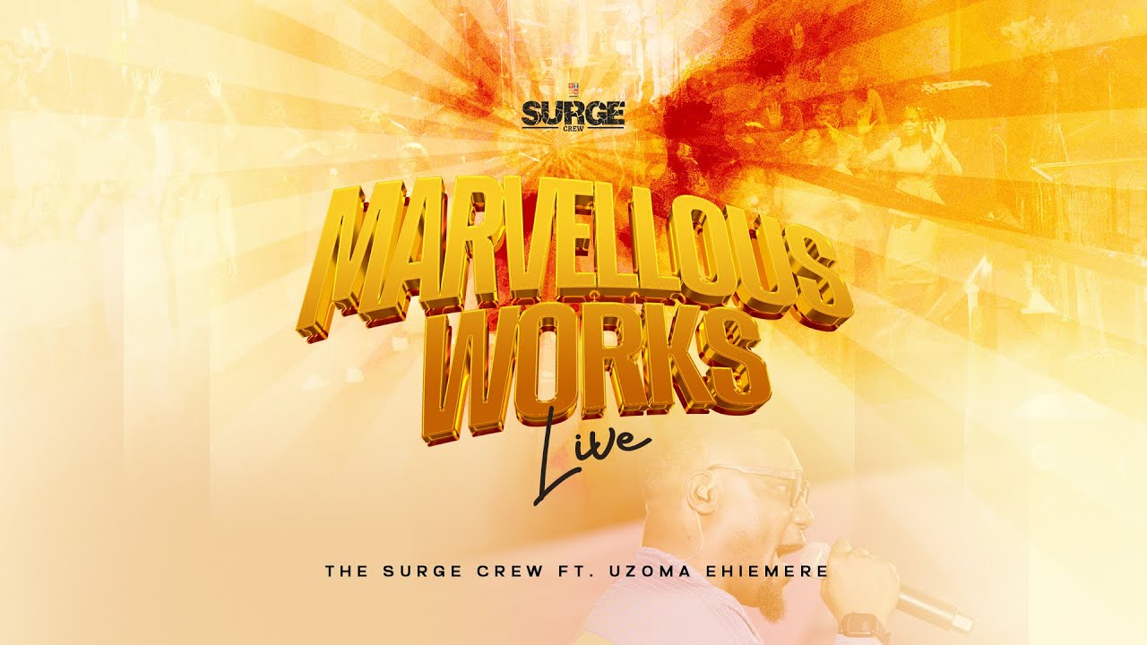 Marvelous Works | The Surge Crew ft. Uzoma Ehiemere | Worship