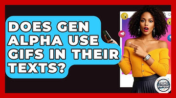 Does Gen Alpha Use GIFs In Their Texts? - Trend Unwrapper