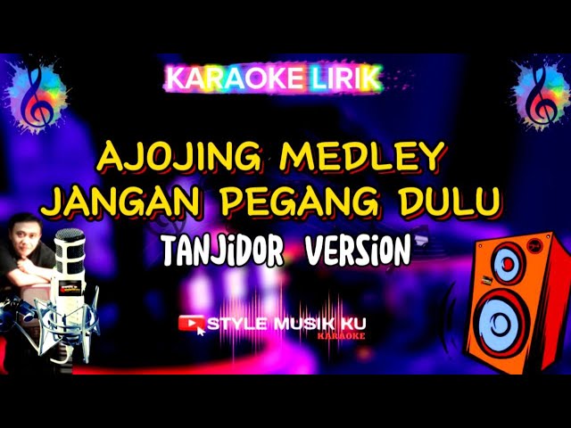 KARAOKE AJOJING MEDLEY JANGAN PEGANG DULU - TANJIDOR VERSION class=