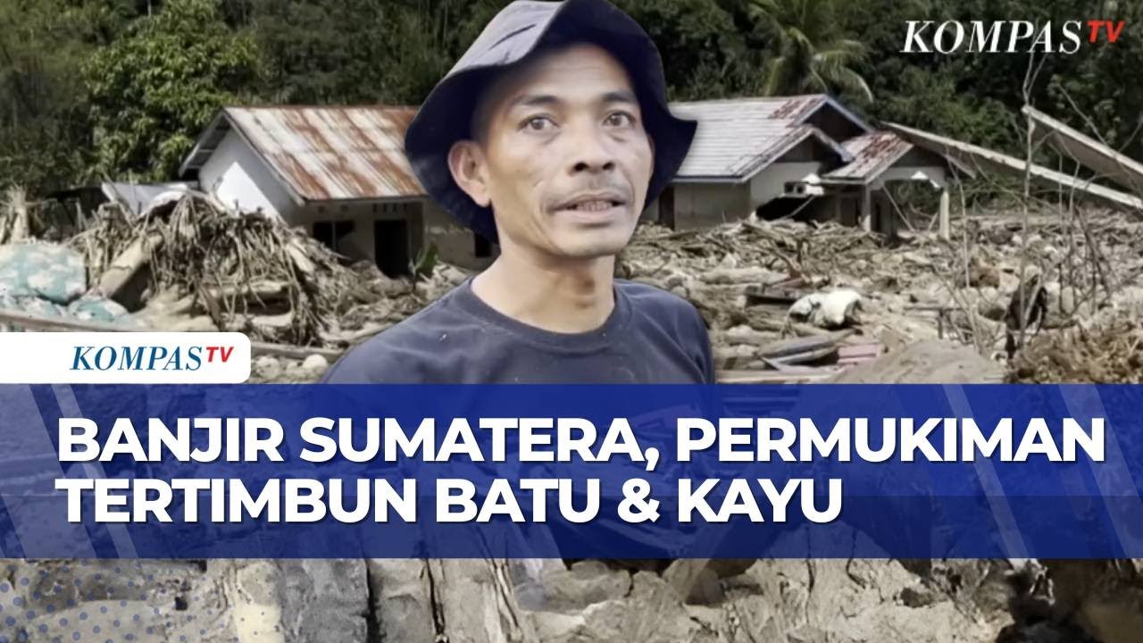Dampak Banjir Longsor di Aceh, Permukiman Warga Tertimbun Batu dan Kayu Gelondongan | SAPA MALAM