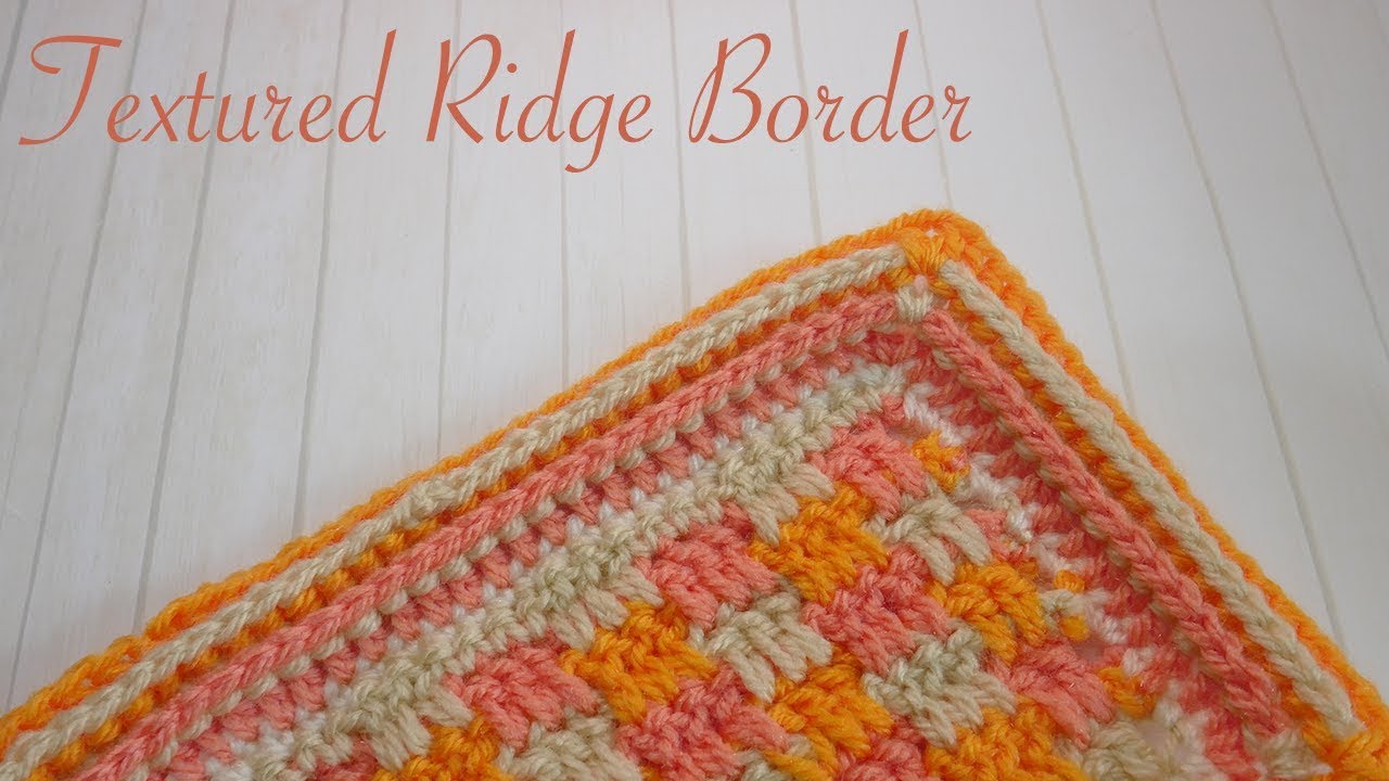 Simple Crochet Borders Textured Ridges YouTube