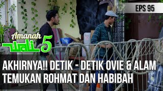 AKHIRNYA!! INILAH DETIK - DETIK OVIE \u0026 ALAM TEMUKAN ROHMAT DAN HABIBAH - AMANAH WALI 5