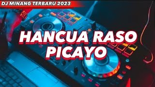 DJ MINANG HANCUA RASO PICAYO TERBARU 2023