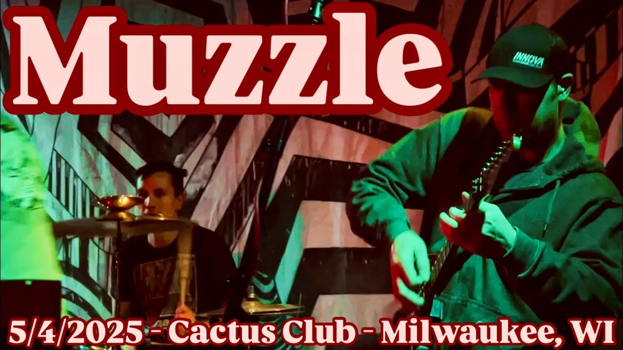 MUZZLE - Full Set (Live) - 5/4/2025 - Cactus Club - Milwaukee, WI