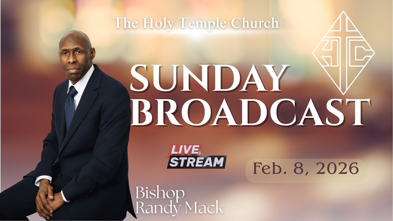 The Holy Temple Church: Feb. 8, 2026 Sun. Live Broadcast