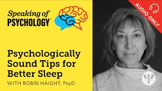 Psychologically sound tips for better sleep, with Robin Haight, PsyD | Speaking of Psychology