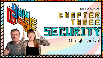 The Adventure  Continues Towards Security (You Choose! Ch. 3, Ep. 0)