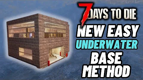 7 days to die 1.2 New easy underwater base method!
