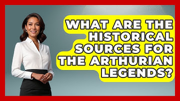 What Are The Historical Sources For The Arthurian Legends? - Exploring Ancient Myths