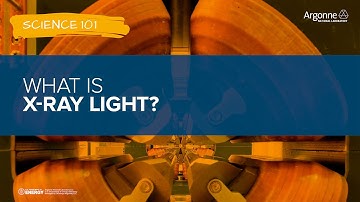 Science 101: What is X-ray Light?