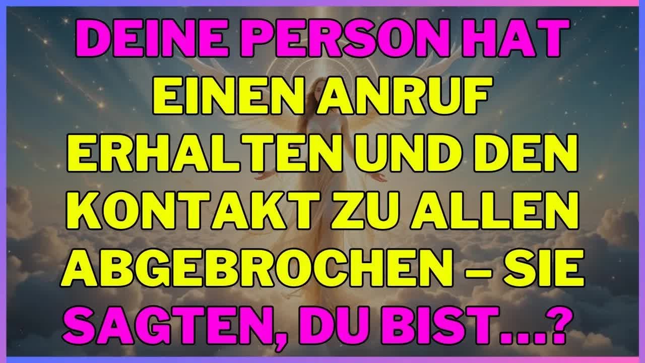 Deine Person hat einen Anruf erhalten und den Kontakt zu allen abgebrochen – sie sagten, du bist