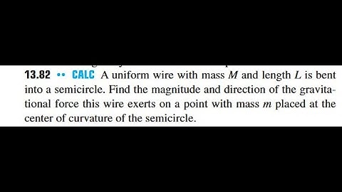 A uniform wire with mass and length is bent into a semicircle. Find the magnitude and direction of
