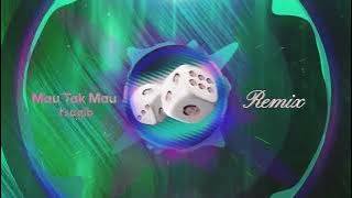 Tsaqib - Mau Tak Mau [Remix Version]