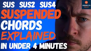 Suspended (Sus) Chords Explained In Under 4 Minutes For Songwriters