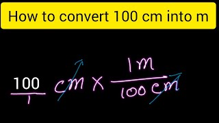 How to convert 100 cm into m||How to convert centimetre into metre