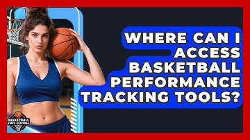 Where Can I Access Basketball Performance Tracking Tools? | Basketball Stats Central News