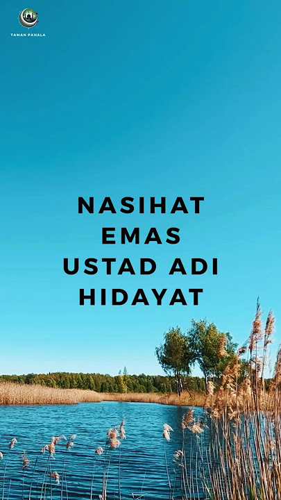 Nasihat Emas Ustad Adi Hidayat. #UstadAdiHidayat #NasihatEmas #MotivasiIslami #TamanPahala