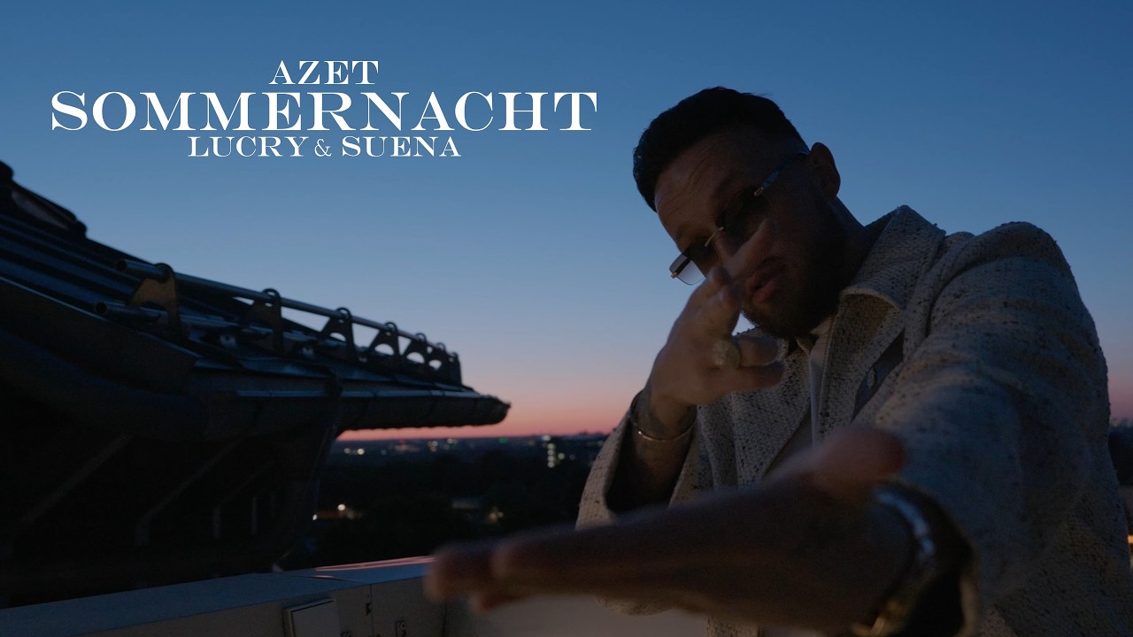 Azet x Lucry & Suena - Sommernacht (Official Music Video)