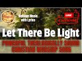 Let There Be Light – Powerful Theologically Sound Christian Worship Song | Uplifting Church Music