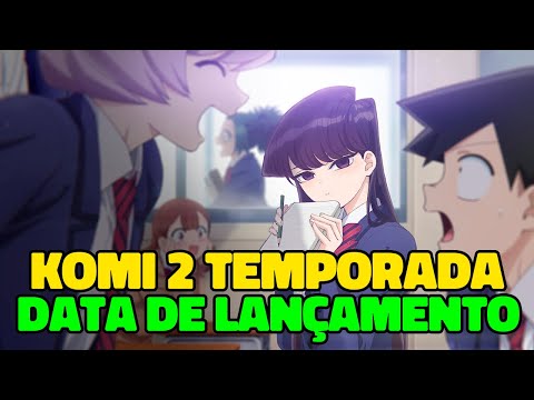 KOMI-SAN ANIME DATA DE LANÇAMENTO! - [komi san can't communicate ep 1  dublado/legendado] 