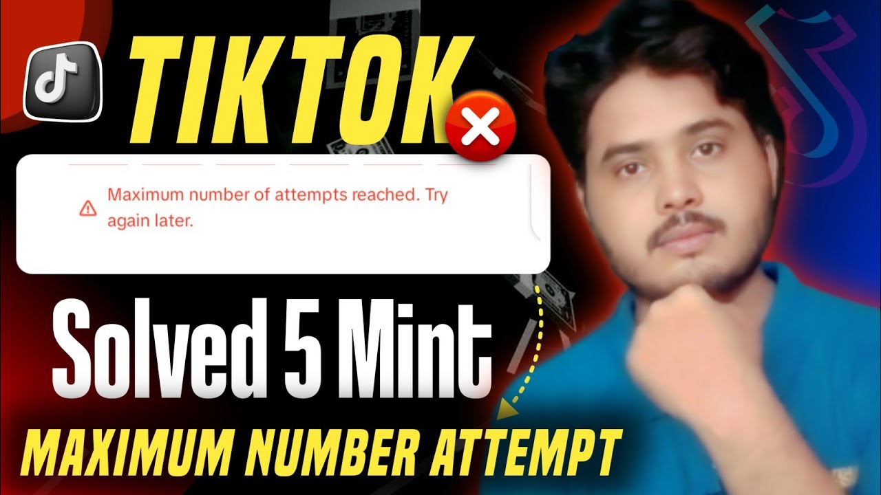 tiktok-maximum-number-attempt-at-reached-problem-solved-by-tnc