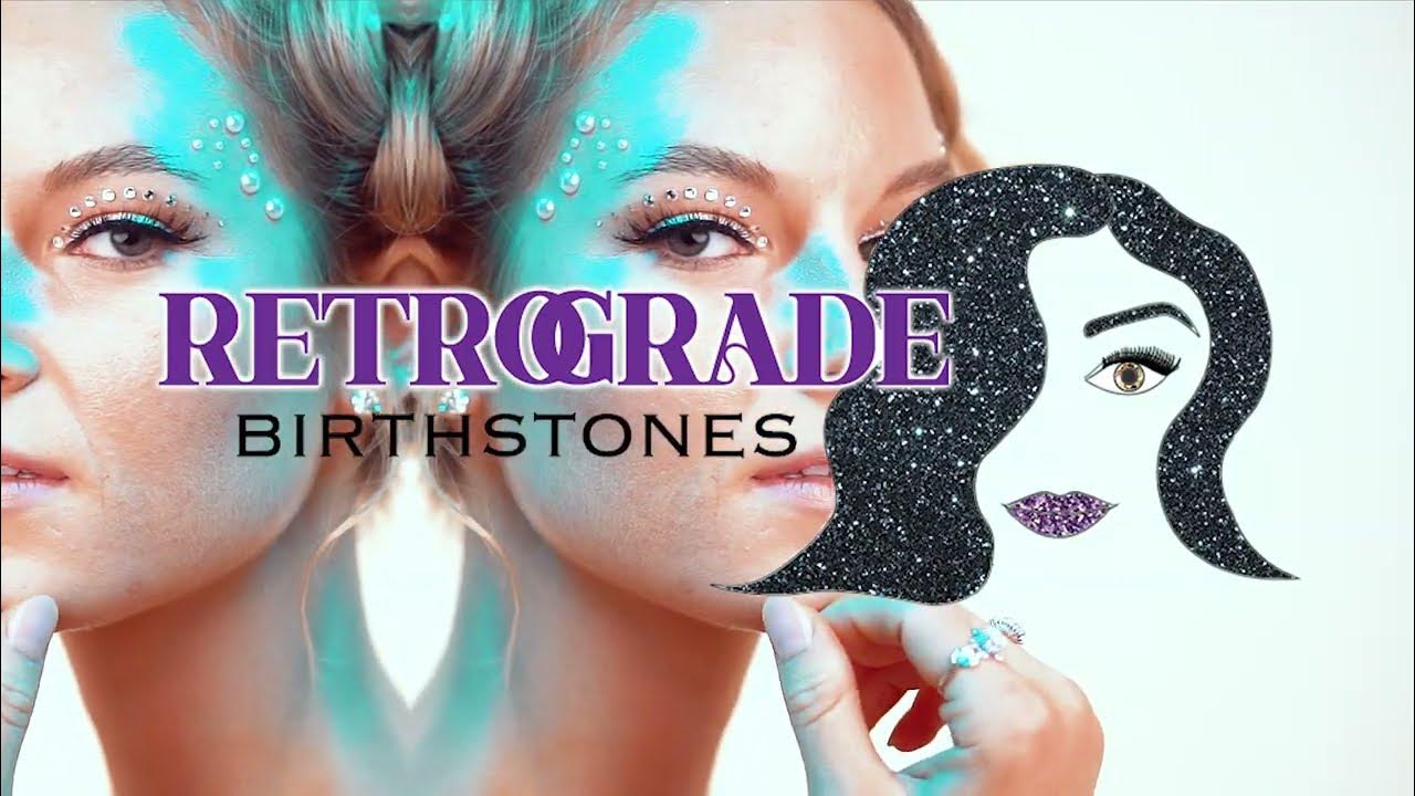 Retrograde Birthstones What's Your Bad Side? YouTube