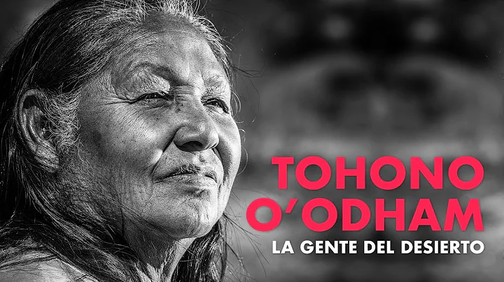 Documental: Tohono O'odham, la gente del desierto