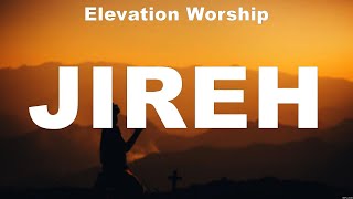 Elevation Worship - Jireh (Lyrics) Hillsong Worship