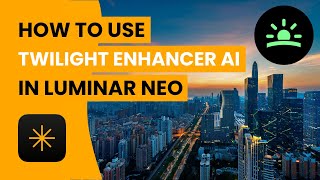Luminar NEO: How To Use Twilight Enhancer AI