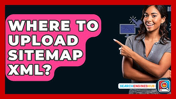 Where To Upload Sitemap XML? - SearchEnginesHub.com