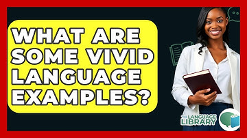 What Are Some Vivid Language Examples? - The Language Library