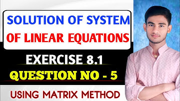 Solution of System of Linear Equations (Matrix Method) | Class 12 | KC Sinha Ex 8.1 | Q No-05
