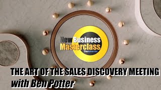 How to qualify new business meetings - The art of the discovery meeting - Ben Potter