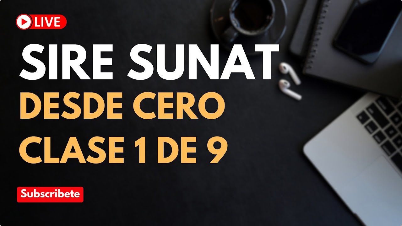 CLASE 1 DE 9 - SIRE SUNAT DESDE CERO