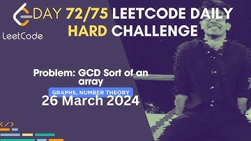 Day 72/75: Problem Name: GCD Sort of an array | Leetcode | #75DaysHardLeetcode
