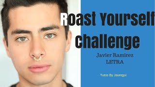 Roast Yourself Challenge Javier Ramirez (letra)