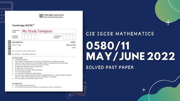 0580/11/M/J/22 | Easy (Step by Step) Solutions | CIE IGCSE MATHS PAPER 1 (CORE) 2022