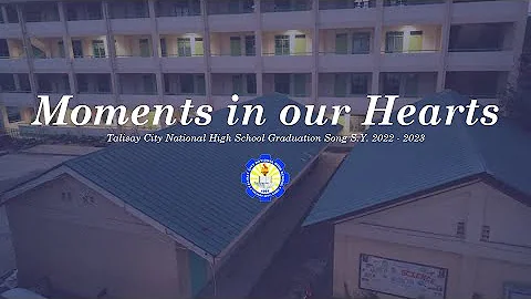 Moments in our Hearts | TCNHS Graduation Song S.Y. 2022 -2023
