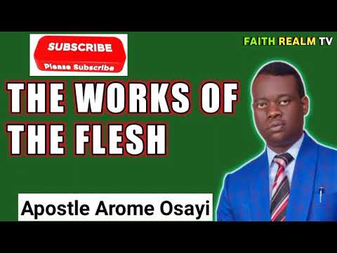 THE WORKS OF THE FLESH _ APOSTLE AROME OSAYI