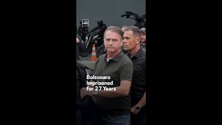 Bolsonaro Imprisoned for 27 Years