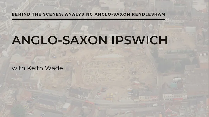 Anglo-Saxon Ipswich with Keith Wade