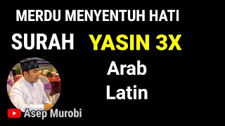 SURAH YASIN 3X. ARABIC LATIN. MELODIOUS AND HEART-TOUCHING