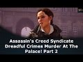 Assassin&#39;s Creed Syndicate Dreadful Crimes Murder At The Palace! Part 2