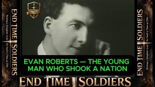 Evan Roberts: The Young Man Who Shook A Nation